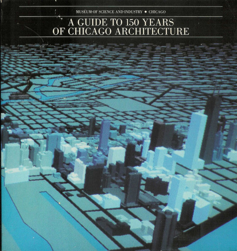 A Guide to 150 Years of Chicago Architecture
